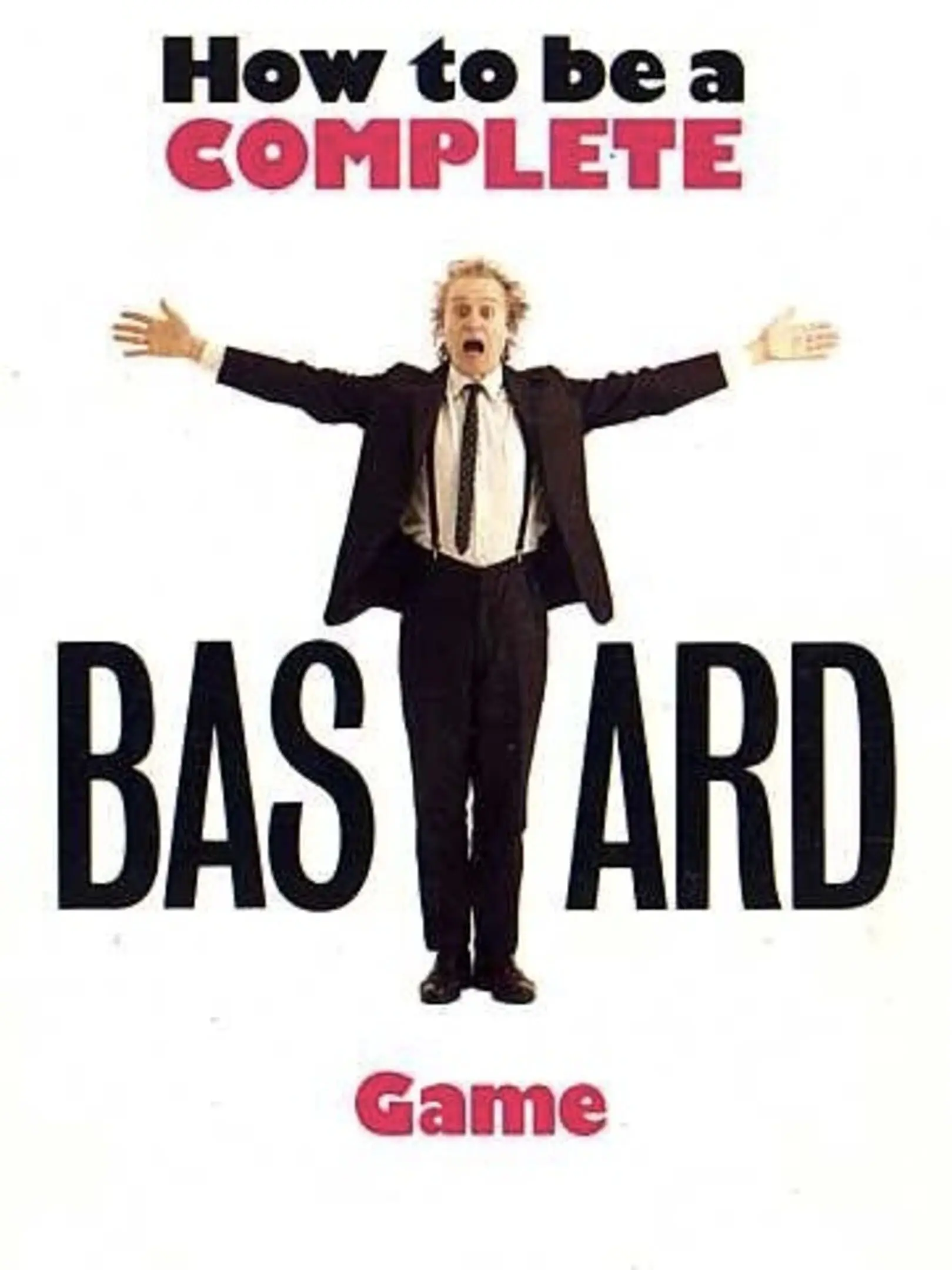 How to be a Complete Bastard Game
